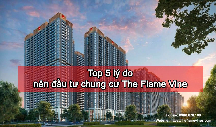 Top 5 lý do nên đầu tư the flame vine